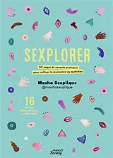 Broschiert Sexplorer : 50 pages de conseils pratiques pour cultiver la jouissance au quotidien von Masha Sexplique
