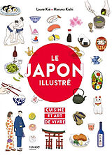 Broché Le Japon illustré : cuisine et art de vivre de Laure Kié