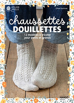 Broschiert Chaussettes douillettes : 12 modèles à tricoter pour petits et grands von Chloé Fourtune