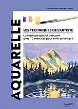 Broschiert Les techniques de l'artiste : la méthode spéciale débutant avec 10 exercices pour enfin se lancer !. Aquarelle von Arthur Tiar, Maxime Penaud