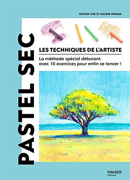 Broché Les techniques de l'artiste : la méthode spéciale débutant avec 10 exercices pour enfin se lancer !. Pastel sec de Arthur Tiar, Maxime Penaud