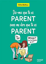 Broché Dis-moi que tu es parent sans me dire que tu es parent de Céline Bailleux