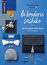 Broché La broderie sashiko : les techniques essentielles en 10 modèles de Pascaline Clair