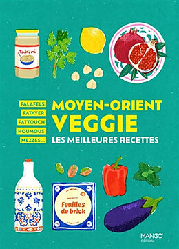 Broché Moyen-Orient veggie : les meilleures recettes : falafels, fatayer, fattouch, houmous, mezzés... de 