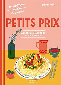 Broché Petits prix : super facile, super bon et plein d'infos de Sandra Mahut