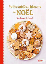 Broschiert Petits sablés et biscuits de Noël : les secrets de Muriel von Muriel Aublet-Cuvelier