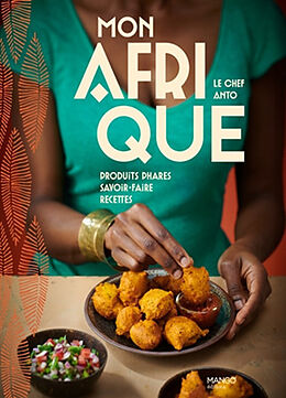 Broché Mon Afrique : produits, savoir-faire, recettes de Anto Cocagne