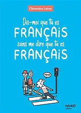 Broschiert Dis-moi que tu es français sans me dire que tu es français von Clémentine Latron