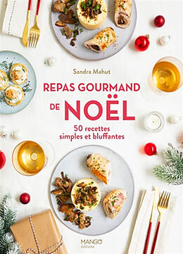 Broché Repas gourmand de Noël : 50 recettes simples et bluffantes de Sandra Mahut