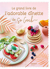 Broschiert Le grand livre de l'adorable dînette de So Croch' von Marie Clesse