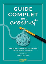 Broschiert Guide complet du crochet : les mailles, l'assemblage, les finitions en pas à pas et en photos von Anna Leyzina