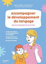 Broché Accompagner le développement du langage : de la naissance à 6 ans de Justine Thibaut