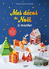 Broschiert Mes décos de Noël à monter : 11 paper toys sans colle ni ciseaux von Arnaud Roi, Tomoko Suzuki