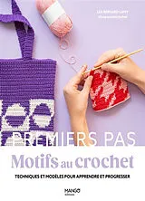 Broschiert Motifs au crochet : techniques et modèles pour apprendre et progresser von Léa Bernard-Lamy