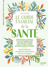Broschiert Le guide familial de la santé : endocrinologie, gynécologie, neurologie, ophtalmologie, ostéo-articulaire, urologie, ... von Laure Martinat