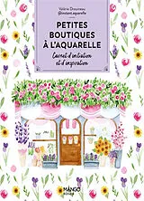 Broschiert Petites boutiques à l'aquarelle von Valérie Drouineau