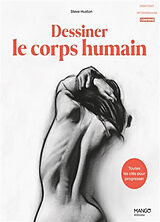 Broché Dessiner le corps humain : toutes les clés pour progresser de Steve Huston