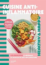 Broschiert Cuisine anti-inflammatoire : 50 recettes gourmandes, des conseils pour tous les jours von Elise Gilmor