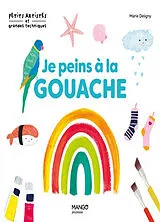 Broschiert Je peins à la gouache : 10 modèles à la gouache von Marie Deligny