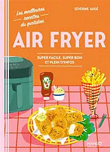 Broschiert Air fryer : super facile, super bon et plein d'infos von Séverine Augé