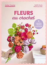 Broschiert Fleurs au crochet : 11 superbes créations à crocheter von Gaëlle Mucha