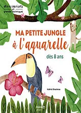 Broschiert Ma petite jungle à l'aquarelle : dès 8 ans von Valérie Drouineau