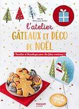 Broschiert L'atelier gâteaux & déco de Noël : recettes et bricolages pour des fêtes créatives ! von Marie-Laure Tombini, Hélo-Ita