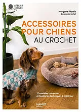 Broschiert Accessoires pour chiens au crochet : 17 modèles craquants et toutes les techniques à maîtriser von Morgana Pitzalis