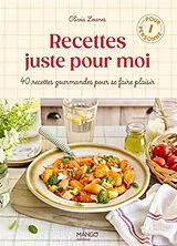 Broschiert Recettes juste pour moi : 40 recettes gourmandes pour se faire plaisir : pour 1 personne von Olivia Lounès