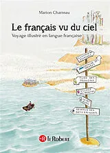 Broschiert Le français vu du ciel : voyage illustré en langue française von Marion Charreau