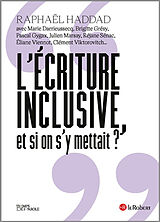 Broché L'écriture inclusive, et si on s'y mettait ? de R.; Darrieussecq, M.; Grésy, B. et al Haddad