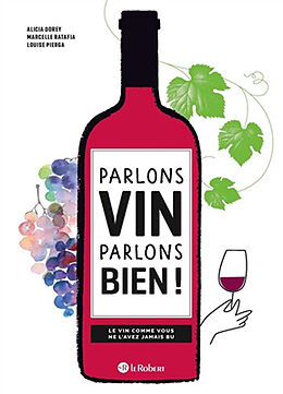 Broché Parlons vin parlons bien ! : le vin comme vous ne l'avez jamais bu de Alicia; Ratafia, Marcelle; Pierga, Louise Dorey