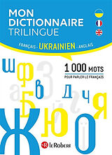Broché Mon dictionnaire trilingue français, ukrainien, anglais : 1.000 mots pour parler le français de 
