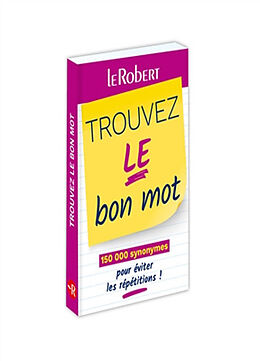 Broché Trouvez le bon mot : 150.000 synonymes pour éviter les répétitions ! de 