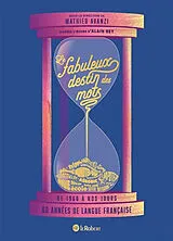 Broschiert Le fabuleux destin des mots : de 1960 à nos jours : 60 années de langue française von Mathieu Avanzi