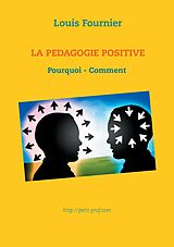 eBook (epub) La Pédagogie positive - Pourquoi et comment de Louis Fournier