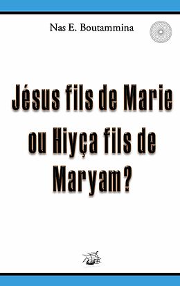eBook (epub) Jésus fils de Marie ou Hiyça fils de Maryam ? de Nas E. Boutammina