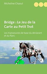 eBook (epub) Bridge : Le Jeu de la Carte au Petit Trot de Micheline Chaoul