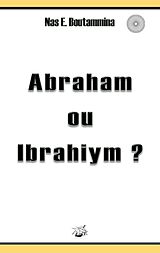eBook (epub) Abraham ou Ibrahiym ? de Nas E. Boutammina