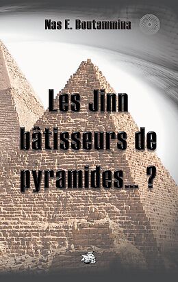 E-Book (epub) Les Jinn bâtisseurs de pyramides...? von Nas E. Boutammina