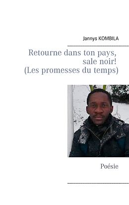 E-Book (epub) Retourne dans ton pays, sale noir! (Les promesses du temps) von Jannys Kombila