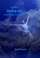 E-Book (epub) Creating Divine Art von Daniel Perret