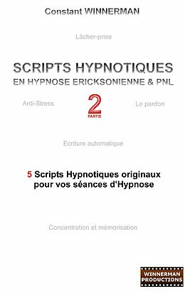 eBook (epub) Scripts hypnotiques en hypnose Ericksonienne et PNL N°2 de Constant Winnerman