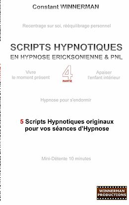 eBook (epub) Scripts hypnotiques en hypnose ericksonienne et PNL N°4 de Constant Winnerman