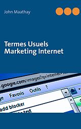 eBook (epub) Termes Usuels Marketing Internet de John Maathay
