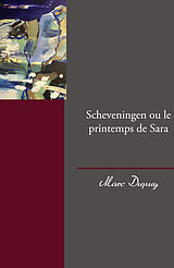 eBook (epub) Scheveningen ou le printemps de Sara de Marc Dupuy