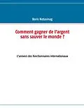 E-Book (epub) Comment gagner de l'argent sans sauver le monde ? von Boris Notasinag