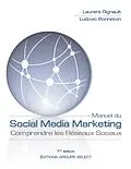 E-Book (epub) Manuel du Social Media Marketing von Laurent Rignault, Ludovic Bonneton
