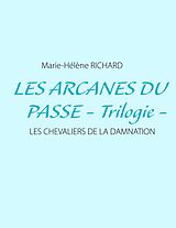 E-Book (epub) Les arcanes du passe - Trilogie - von Marie-Hélène Richard