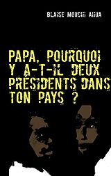E-Book (epub) Papa, pourquoi y a-t-il deux présidents dans ton pays? von Blaise Mouchi Ahua